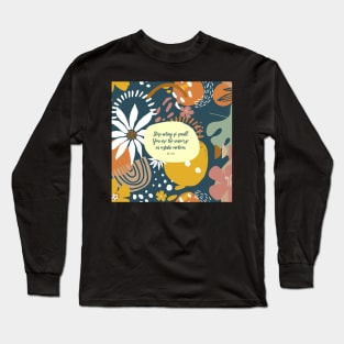 Stop acting so small. You are the universe in ecstatic motion. - Rumi Long Sleeve T-Shirt